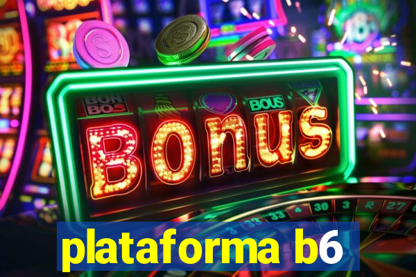 plataforma b6